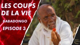 Les Coups de La Vie – BABADONGO – Episode 3 – Série africaine en français –