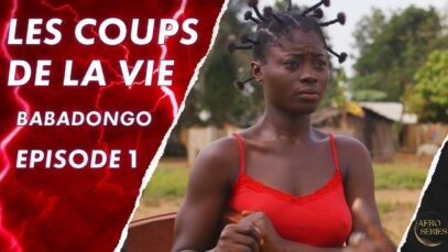 Les Coups de La Vie – BABADONGO – Episode 1 – Série africaine en français – S1 E16