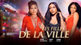 LES FILLES DE LA VILLE – Uche Montana/ Onyi Alex/ Lina idoko