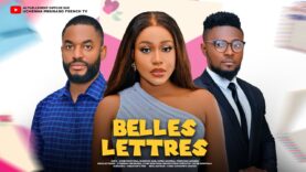 BELLES LETTRES – UCHE MONTANA, MAURICE SAM, CHIKE DANIELS dernier film nigérian en français