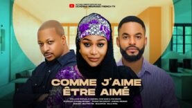 COMME J’AIME ÊTRE AIMÉ – UCHE MONTANA, CHIKE DANIELS, IK OGBONNA – Dernier film nigérian en français