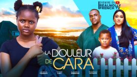 LA DOULEUR DE CARA – 2024 dernier film africain nollywood tendance nigérian