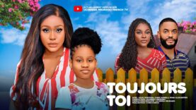 TOUJOURS TOI – UCHE MONTANA, CHIKE DANIELS, MIWA OLORUNFEMI dernier film nigérian en français.