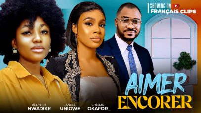 AIMER ENCORE- 2024 Nollywood Français Film