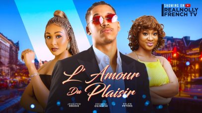 L’ AMOUR DU PLAISIR – 2024 dernier film africain nollywood tendance nigérian