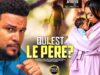 QUI EST LE PÈRE – Film Nigerian